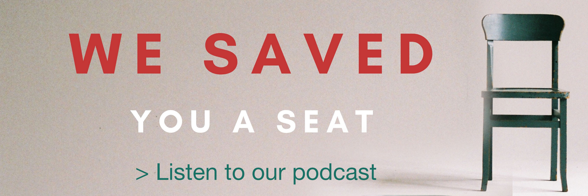 banner for we saved you a seat podcast