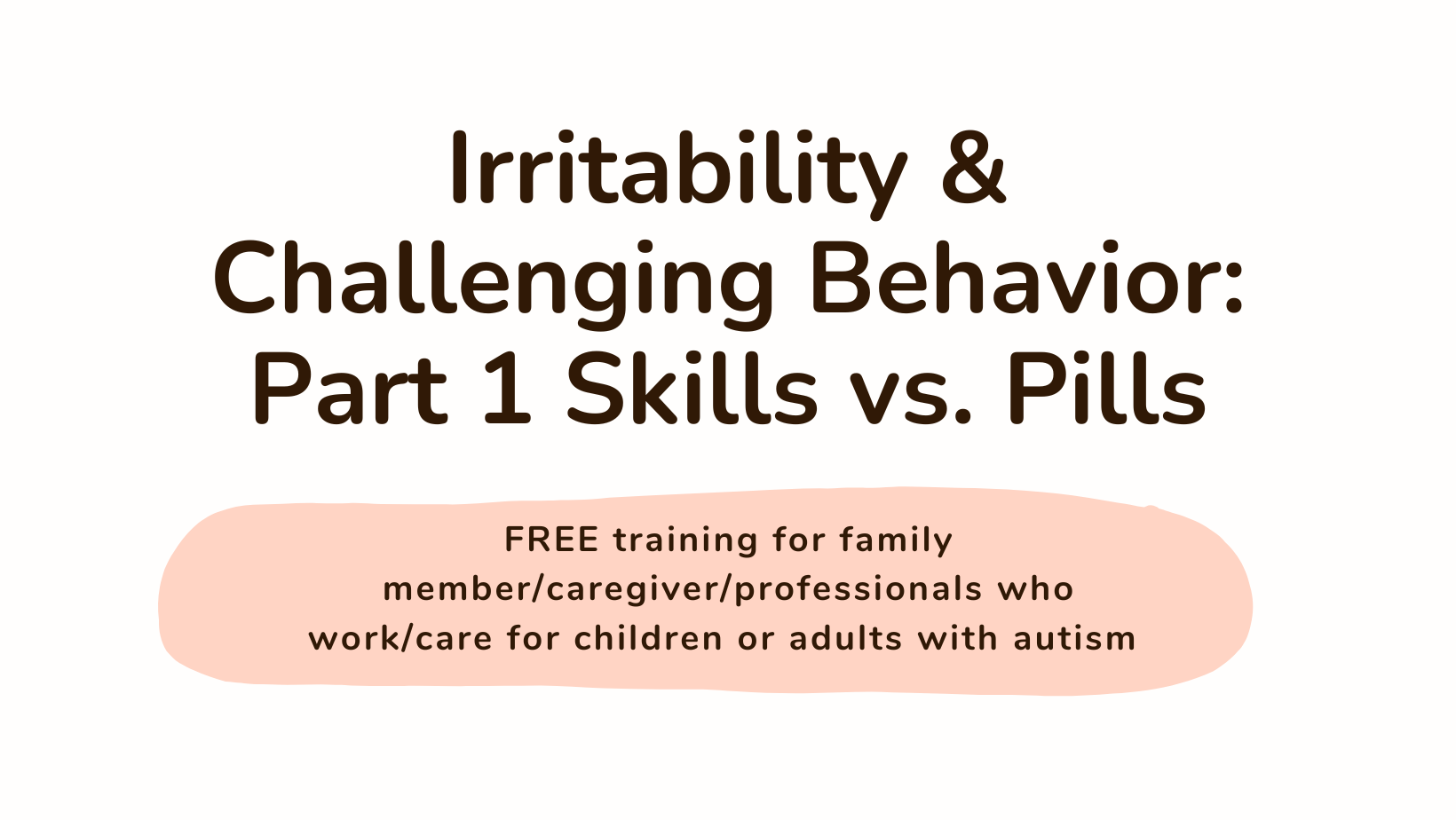 Irritability & Challenging Behavior Part 1 Skills vs Pills